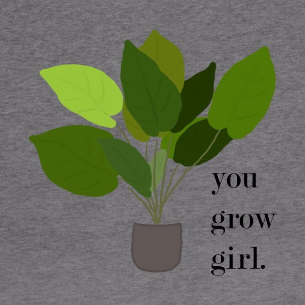 You grow girl by CindersRose